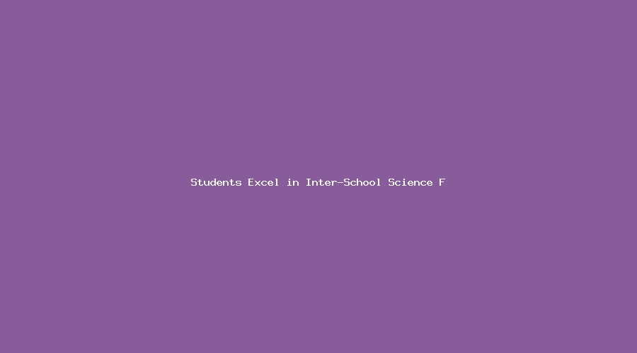 Students Excel in Inter-School Science Fair